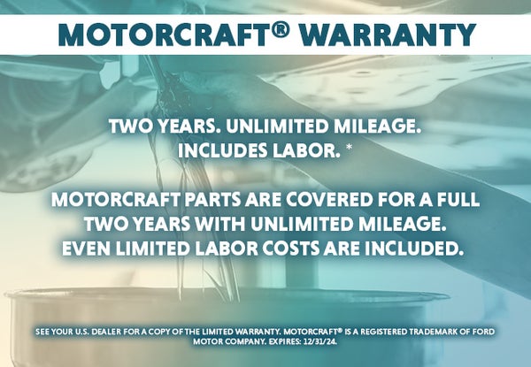 Motorcraft Warranty: Two Years. Unlimited Mileage. Includes Labor.